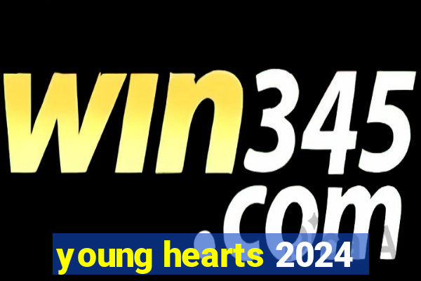 young hearts 2024